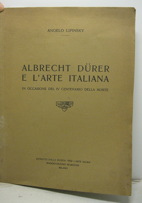 Albrecht Durer e l'arte italiana.  In occasione del IV centenario della morte.   Estratto dalla rivista Per l'arte sacra, maggio-giugno 1928. Milano